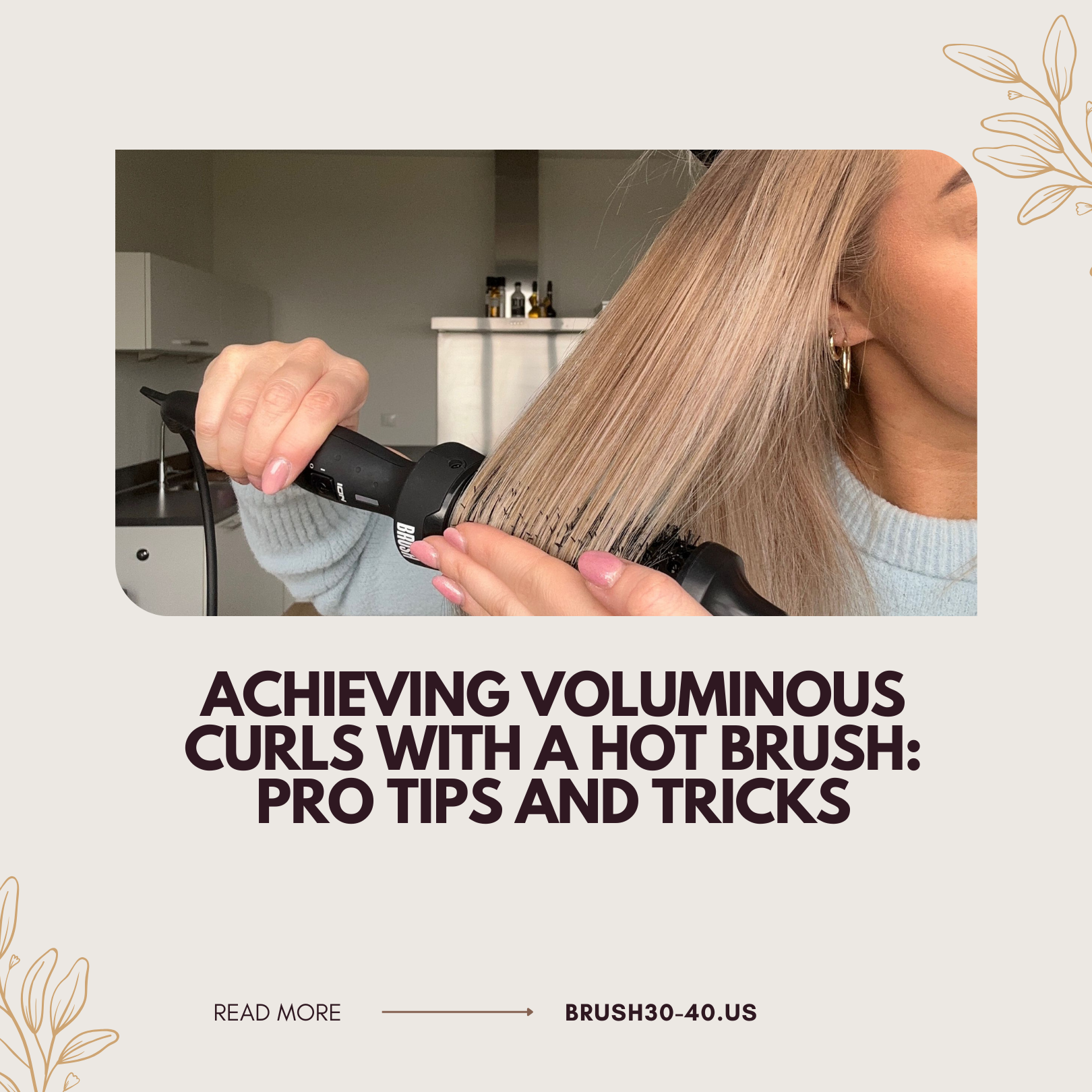 Achieving Voluminous Curls with a Hot Brush: Pro Tips and Tricks