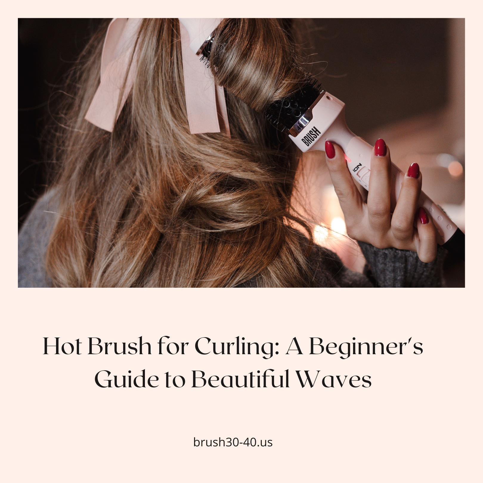 Hot Brush for Curling: A Beginner's Guide to Beautiful Waves