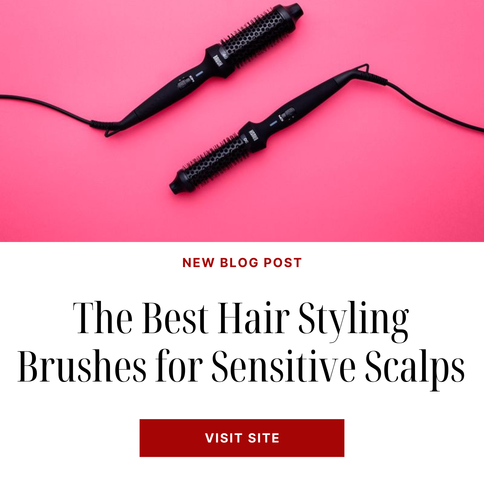 The Best Hair Styling Brushes for Sensitive Scalps